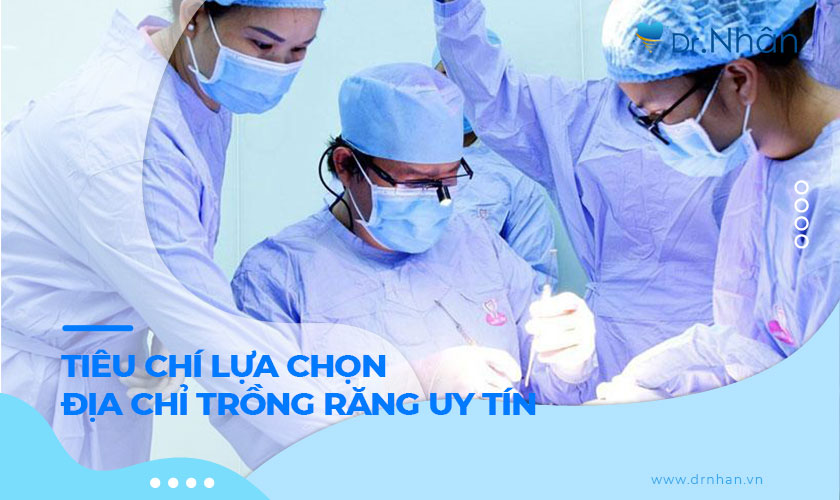  Tiêu chí lựa chọn địa điểm trồng răng Implant uy tín 