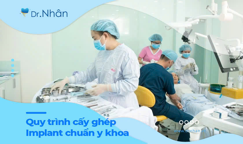 Quy trình cấy ghép Implant chuẩn Y khoa tại Nha khoa Nhân Tâm