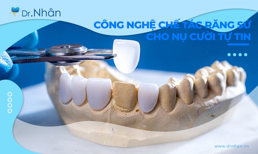 Công nghệ chế tác răng sứ hiện đại cho nụ cười tự tin Công nghệ chế tác răng sứ hiện đại cho nụ cười tự tin
