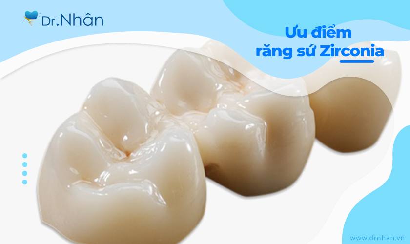 Răng sứ Zirconia và những ưu điểm vượt trội